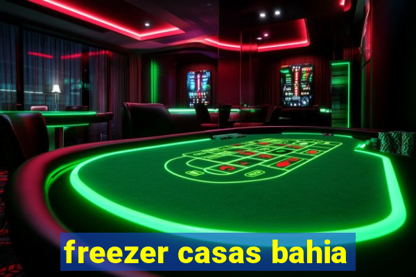 freezer casas bahia